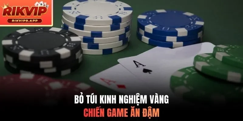 Bỏ túi kinh nghiệm vàng chiến game ăn đậm