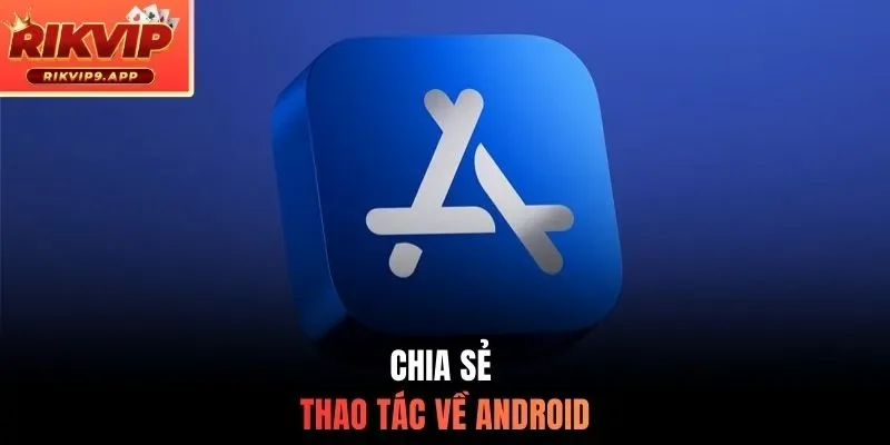 Chia sẻ thao tác về android