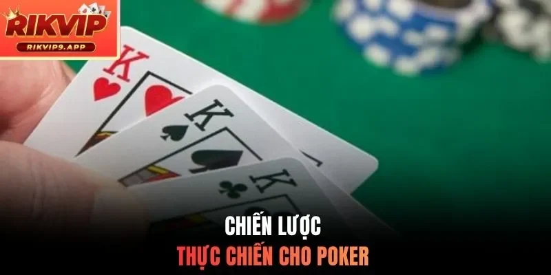 Chiến lược thực chiến cho Poker 