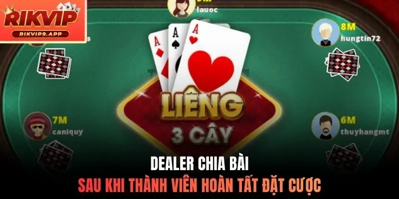 Dealer chia bài sau khi thành viên hoàn tất đặt cược
