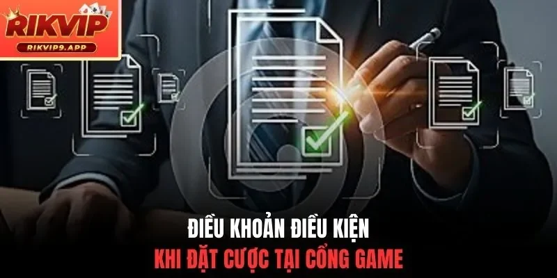 Điều khoản điều kiện khi đặt cược tại cổng game 