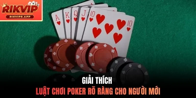 Giải thích luật chơi Poker rõ ràng cho người mới