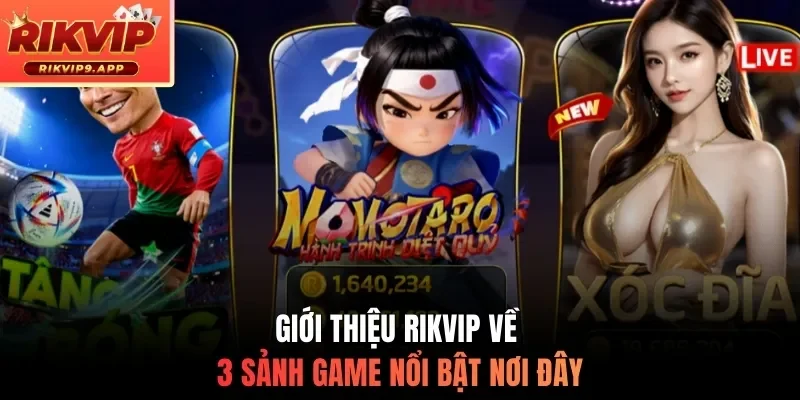 Giới thiệu Rikvip về 3 sảnh game nổi bật nơi đây