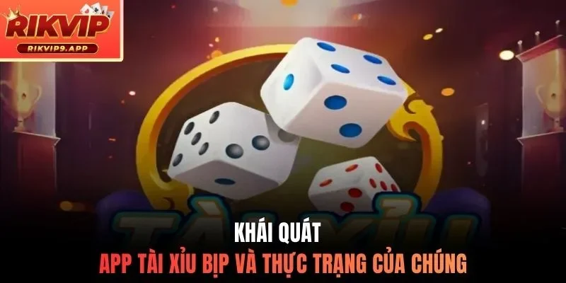 Khái quát app tài xỉu bịp và thực trạng của chúng