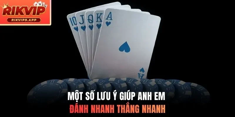 Một số lưu ý giúp anh em đánh nhanh thắng nhanh