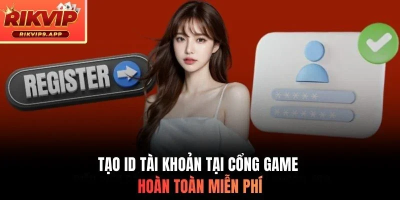 Tạo ID tài khoản tại cổng game hoàn toàn miễn phí