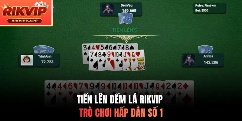 Tiến lên đếm lá Rikvip - Trò chơi hấp dẫn số 1