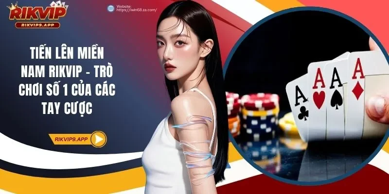 Tiến lên miền Nam RIKVIP