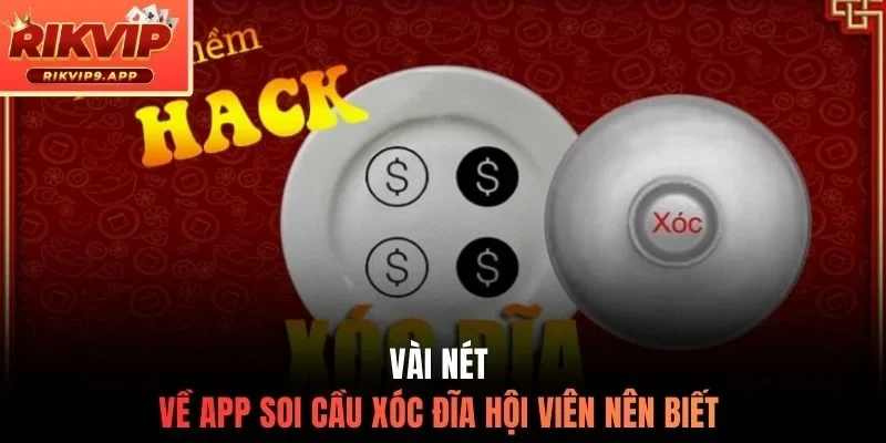 Vài nét về app soi cầu xóc đĩa hội viên nên biết