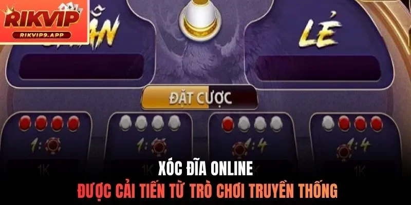Xóc đĩa online được cải tiến từ trò chơi truyền thống
